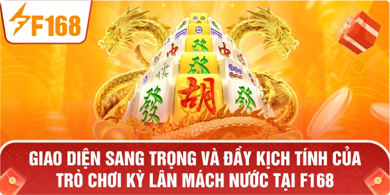 Giao diện sang trọng và đầy kịch tính của trò chơi KỲ LÂN MÁCH NƯỚC tại F168.
