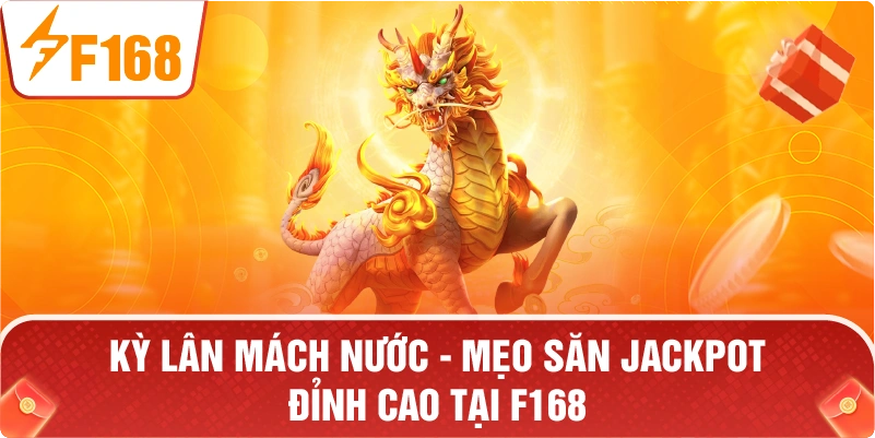 KỲ LÂN MÁCH NƯỚC – Bí Quyết Chinh Phục Jackpot Tại F168