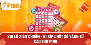 Soi Lô Xiên Chuẩn – Tuyệt Chiêu Đánh Bại Nhà Cái Từ F168