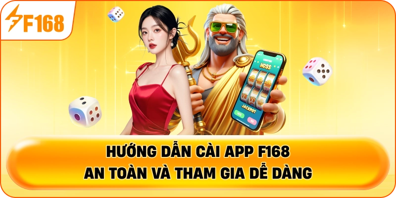 Hướng dẫn cài app F168 an toàn và tham gia dễ dàng